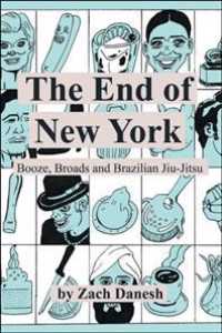 End of New York : Booze, Broads and Brazilian Jiu-jitsu -- Paperback / softback