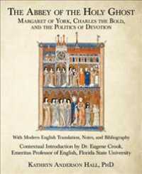 The Abbey of the Holy Ghost : Margaret of York, Charles the Bold, and the Politics of Devotion