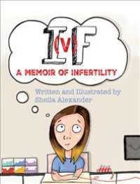 IvF... : A Memoir of Infertility