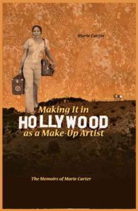 Making It in Hollywood as a Make-Up Artist : The Memoirs of Marie Carter