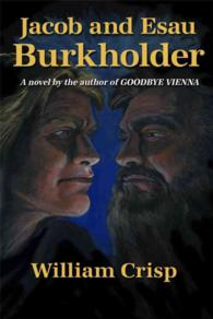 Jacob and Esau Burkholder : A Novel by the Author of 'Goodbye Vienna'