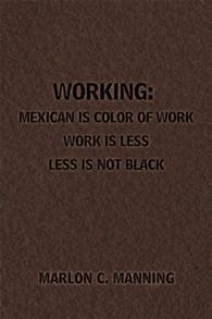 Working : Mexican Is Color of Work Work Is Less Less Is Not Black