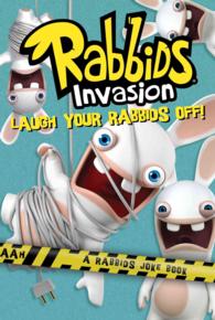 Laugh Your Rabbids Off! : A Rabbids Joke Book (Rabbids Invasion)