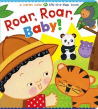 Roar, Roar, Baby! : A Karen Katz Lift-the-Flap Book （Board Book）