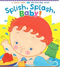 Splish, Splash, Baby! （Board Book）