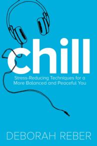 Chill : Stress-Reducing Techniques for a More Balanced, Peaceful You （Reissue）