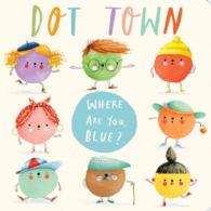 Where Are You, Blue? (Dot Town) （Board Book）