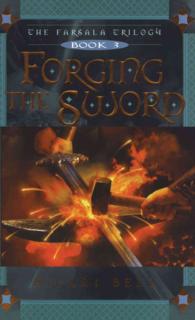 Forging the Sword (Farsala Trilogy") 〈3〉