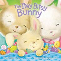 The Itsy Bitsy Bunny (Itsy Bitsy) （Board Book）