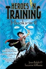 Heroes in Training : 3-Books in 1!: Zeus and the Thunderbolt of Doom / Poseidon and the Sea of Fury / Hades and the Helm of Darkness (Heroes in Traini （Reprint）