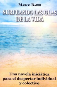 surfeando las olas de la vida: Una novela iniciática para el despertar individual y colectivo
