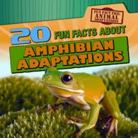 20 Fun Facts about Amphibian Adaptations (6-Volume Set) (Fun Fact File: Animal Adaptations)