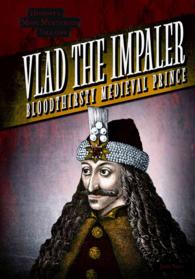 Vlad the Impaler (6-Volume Set) : Bloodthirsty Medieval Prince (History's Most Murderous Villains)