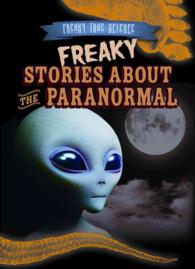 Freaky Stories about the Paranormal (6-Volume Set) (Freaky True Science)
