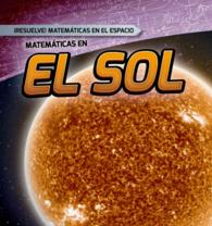 Matemticas en el Sol /Math on the Sun (6-Volume Set) (Resuelve! Matemticas En El Espacio /solve It! Math in Space)