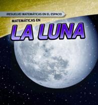 Matemticas en la Luna /Math on the Moon (6-Volume Set) (Resuelve! Matemticas En El Espacio /solve It! Math in Space)