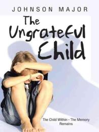 The Ungrateful Child : The Child within - the Memory Remains
