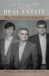 The New Global Currency : Real Estate: How to Invest Like Savvy Investors and to Stay Ahead of the Market in These Turbulent Times