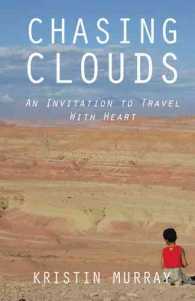 Chasing Clouds : An Invitation to Travel with Heart