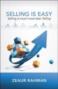 Selling Is Easy : Selling Is Much More than Telling