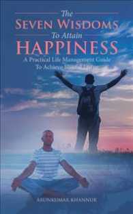 The Seven Wisdoms To Attain Happiness: A Practical Life Management Guide To Achieve Blissful Living