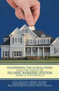 Weathering the Global Crisis : Can the Traits of Islamic Banking System Make a Difference?