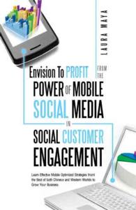 Envision to Profit from the Power of Mobile Social Media in Social Customer Engagement : Learn Effective Mobile Optimized Strategies from the Best of