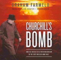 Churchill's Bomb : How the United States Overtook Britain in the First Nuclear Arms Race （Library）