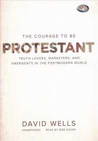 The Courage to Be Protestant : Truth-Lovers, Marketers, and Emergents in the Postmodern World
