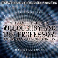 The Whithering of Willoughby and the Professor: Their Ways in the Worlds Lib/E : The Best of the Comedy-O-Rama Hour, Season 3 (Best of the Comedy-o-rama Hour) （Library）