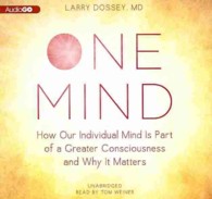 One Mind Lib/E : How Our Individual Mind Is Part of a Greater Consciousness and Why It Matters