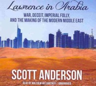 Lawrence in Arabia (19-Volume Set) : War, Deceit, Imperial Folly, and the Making of the Modern Middle East, Library Edition （Unabridged）