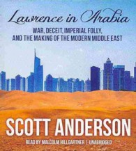 Lawrence in Arabia (19-Volume Set) : War, Deceit, Imperial Folly, and the Making of the Modern Middle East （Unabridged）