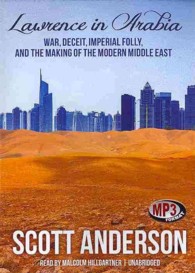 Lawrence in Arabia (2-Volume Set) : War, Deceit, Imperial Folly, and the Making of the Modern Middle East （MP3 UNA）
