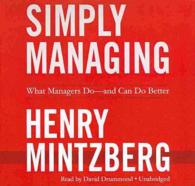 Simply Managing : What Managers Do-And Can Do Better （Library）