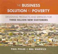 The Business Solution to Poverty Lib/E : Designing Products and Services for Three Billion New Customers （Library）