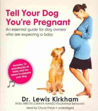 Tell Your Dog You're Pregnant : An Essential Guide for Dog Owners Who Are Expecting a Baby (Made for Success)