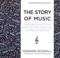 The Story of Music Lib/E : From Babylon to the Beatles; How Music Has Shaped Civilization （Library）