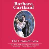 The Cross of Love (4-Volume Set) : Library Edition (Barbara Cartland Pink Collection) （Unabridged）
