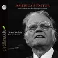 America's Pastor : Billy Graham and the Shaping of a Nation （Library）