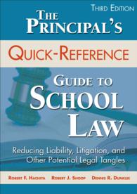 The Principal's Quick-Reference Guide to School Law : Reducing Liability, Litigation, and Other Potential Legal Tangles （3TH）