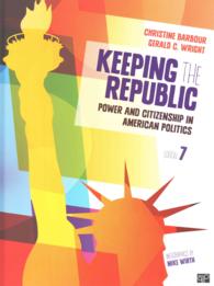 アメリカ政治における権力と市民権（第７版）<br>Keeping the Republic : Power and Citizenship in American Politics （7TH）