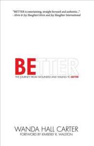 Better : The Journey from Wounded and Willing to Better