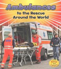 Ambulances to the Rescue around the World (Heinemann Read and Learn: to the Rescue!)
