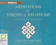 Meditations for Stressful Situations : Finding Peace in the Everyday （Unabridged）