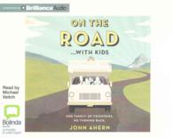 On the Road...with Kids (7-Volume Set) : One Family, 30 Countries, No Turning Back （Unabridged）