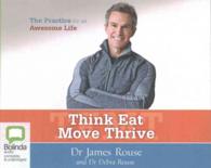 Think Eat Move Thrive (6-Volume Set) : The Practice for an Awesome Life - Library Edition （Unabridged）
