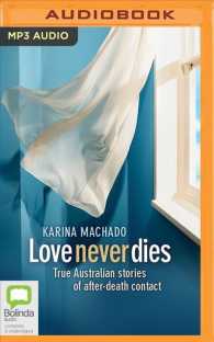 Love Never Dies : True Australian Stories of After-death Contact （MP3 UNA）