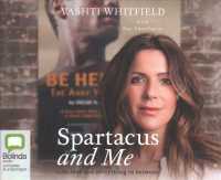 Spartacus and Me (9-Volume Set) : Life, Love and Everything in Between: Library Edition （Unabridged）