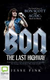 Bon (11-Volume Set) : The Last Highway; the Untold Story of Bon Scott and AC/DC's Back in Black （Unabridged）